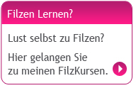 Filzen Lernen - Lust selbst zu Filzen?